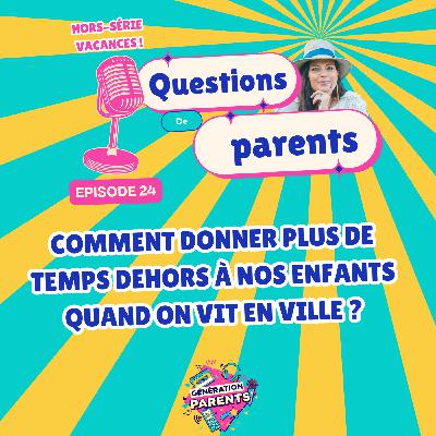 24/28 ☀️ - Comment donner plus de temps dehors à nos enfants quand on vit en ville ?
