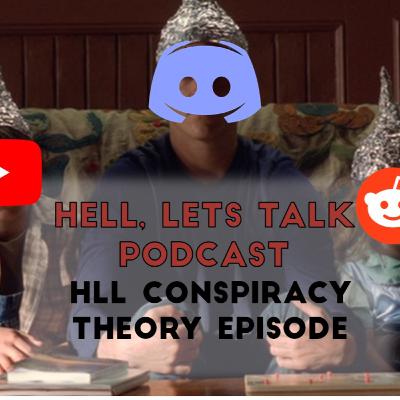 Ep. 19 - HLL Conspiracy Theories