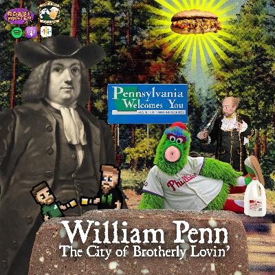 280 - William Penn (pt.2): The City of Brotherly Lovin'