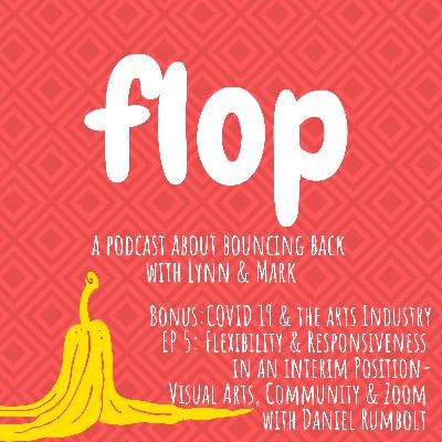 Bonus: COVID 19 & the Arts Industry EP 5: Flexibility & Responsiveness in an Interim Position- Visual Arts, Community & Zoom with Daniel Rumbolt