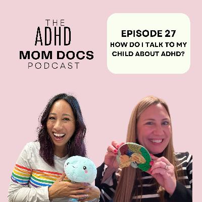 27: How do I talk to my child about ADHD?