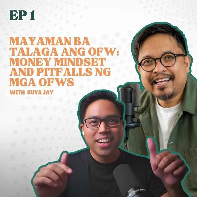 Mayaman ba talaga ang OFW: Money Mindset and Pitfalls ng mga OFWs