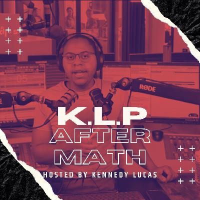 K.L.P Aftermath Podcast I "Its Just A Game"
