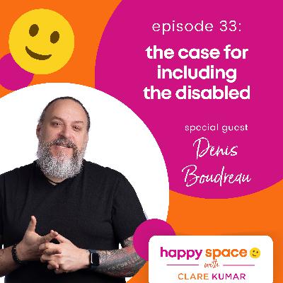 [Encore] The Case for Including the Disabled - with Denis Boudreau
