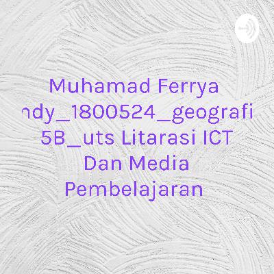 MUHAMAD FERRYANDY_1800524_UTS LITERASI ICT DAN MEDIA PEMBELAJARAN