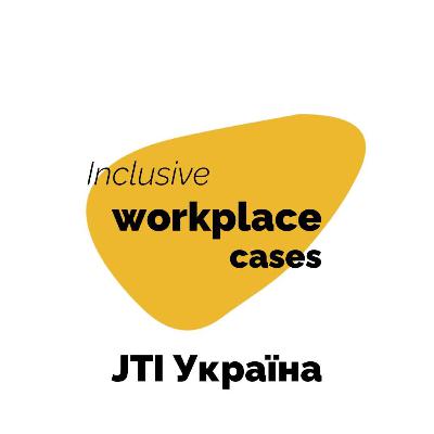 Inclusive workplace cases: Anna Lakshtanova, JTI Ukraine