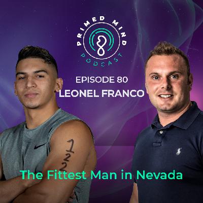 080 - Leonel Franco - The Fittest Man in Nevada