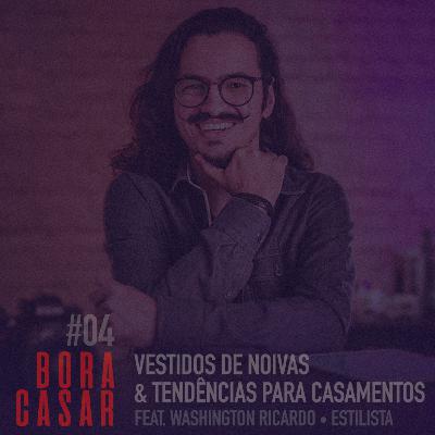 #BORACASAR 04 | Vestidos de Noiva & Tendências para Casamentos | Fabio Bueno