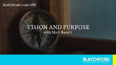 Vision and Purpose with Matt Bassitt