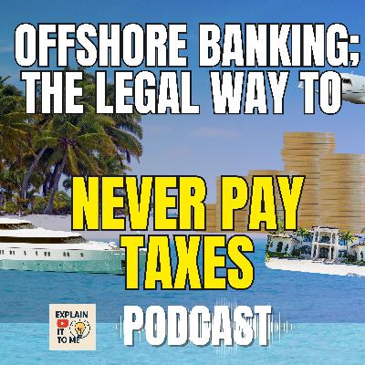 The Hidden Tax Playbook of the Rich Offshore Banking & “Buy, Borrow, Die”