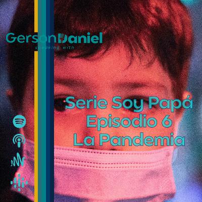 Serie Soy Papá Ep 6. La Pandemia Serie Soy Papá Ep 6. La Pandemia