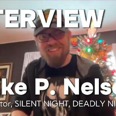 Episode 275: SILENT NIGHT, DEADLY NIGHT's Mike P. Nelson talks about the horrors of Christmas