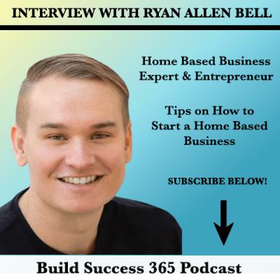 Interview With Ryan Allen Bell - How to Start a Home Based Business