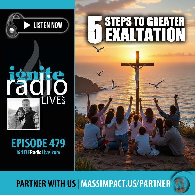 5 Steps to Greater Exaltation (Ep. 479) 5 Steps to Greater Exaltation (Ep. 479)