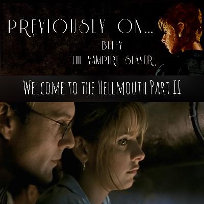 Welcome To The Hellmouth (Part 2)