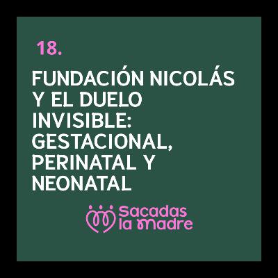 Fundación Nicolás y el duelo invisible: gestacional, perinatal y neonatal