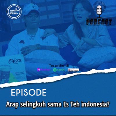 Episode. Arap selingkuh sama Es Teh Indonesia? Episode. Arap selingkuh sama Es Teh Indonesia?