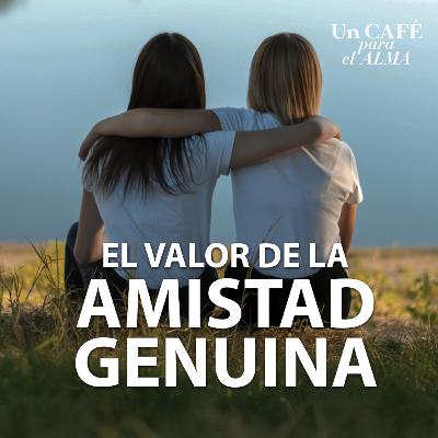 El valor de la AMISTAD GENUINA - Un café para el alma con Mirta Hornung