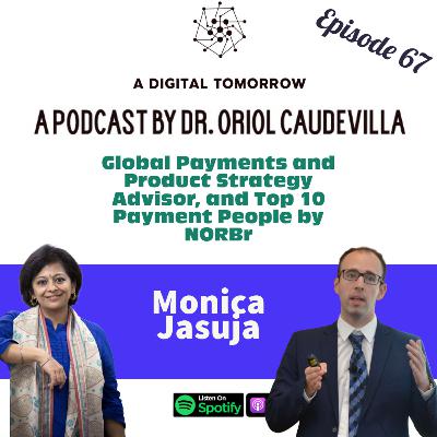 E67 - The future of Payments in Asia and India's UPI: Monica Jasuja
