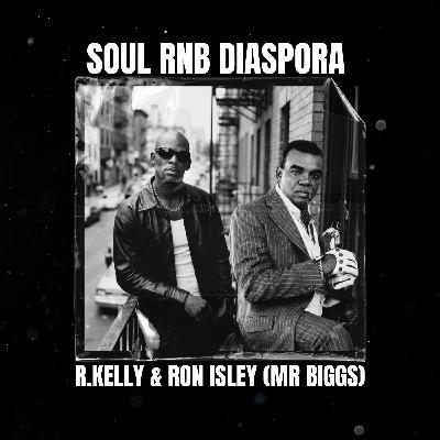 R.Kelly & Ron Isley (aka Mr Biggs) - Analyse de la saga RNB R.Kelly & Ron Isley (aka Mr Biggs) - Analyse de la saga RNB