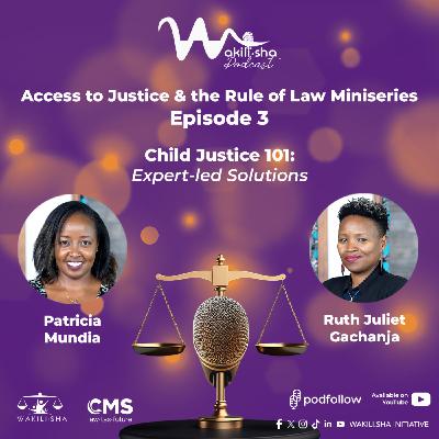 Child Justice 101: Expert-led Solutions ft. Ruth Juliet Gachanja and Patricia Mundia Child Justice 101: Expert-led Solutions ft. Ruth Juliet Gachanja and Patricia Mundia