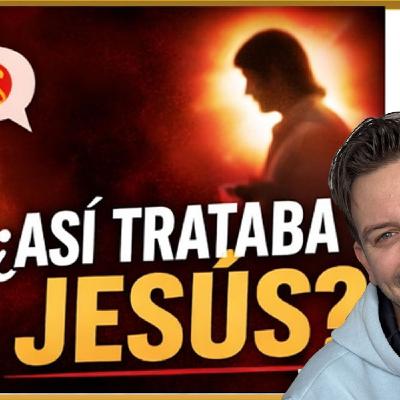 Cómo trataba Jesús a los demás… y por qué hoy muchos hacen lo contrario