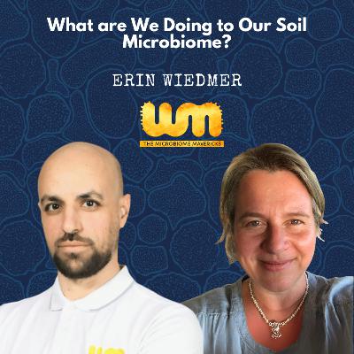 What We don't Know about Our Soil Microbiome with Erin Wiedmer What We don't Know about Our Soil Microbiome with Erin Wiedmer