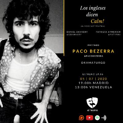 Los Ingleses Dicen Calm! - Paco Bezerra [EP06]