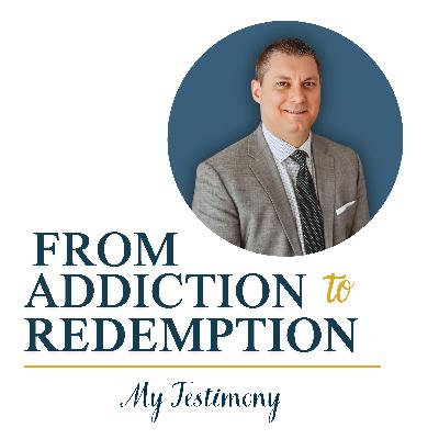 From Addiction to Redemption - My Testimony