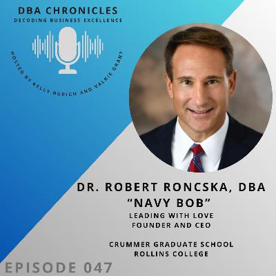 Episode 047: Leading with Love: Practical Tools for People-First Leadership Dr. Robert “Navy Bob” Roncska Episode 047: Leading with Love: Practical Tools for People-First Leadership Dr. Robert “Navy Bob” Roncska