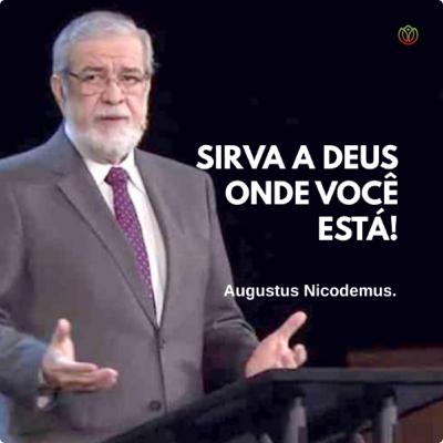 SIRVA A DEUS ONDE VOCÊ ESTÁ - Augustus Nicodemus.