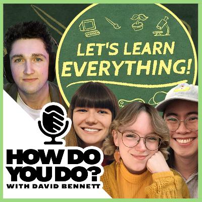 How Let's Learn Everything created a podcast about everything • How Do You Do ep.3
