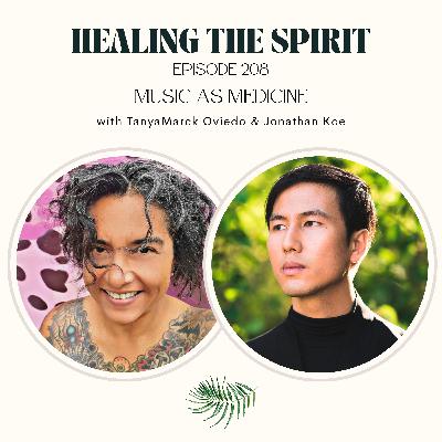 208. Music as Medicine with TanyaMarck Oviedo