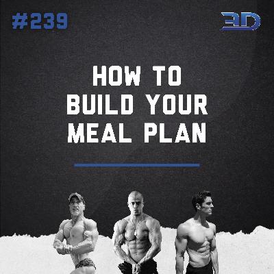 #239: How To Build Your Meal Plan
