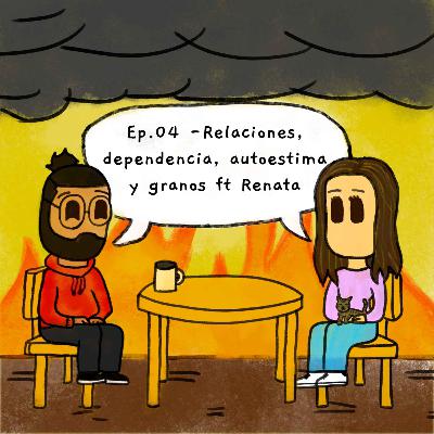 04. Relaciones, dependencia, autoestima y granos ft Renata