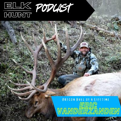 Oregon Bull of a Lifetime | From Guide to Hunter with Eric Vanderzanden