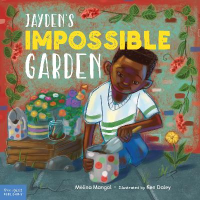 Jayden's Impossible Garden (2021) by Melinda Gangal and Ken Daley (Illustrator)
