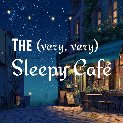 The Very Very Sleepy Cafe - A Gentle Sleep Story for Adults