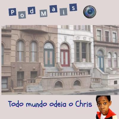 #03 Todo mundo odeia o Chris