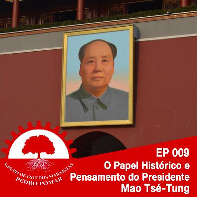 EP 009 - O Papel histórico e pensamento do presidente Mao Tsé Tung