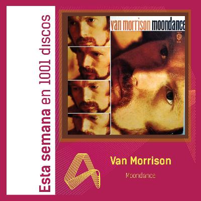 Clásico: Van Morrison – Moondance Clásico: Van Morrison – Moondance