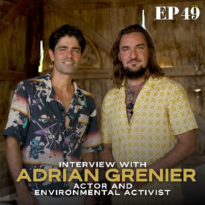 Ep. 49: Interview w/ actor & environmental activist, Adrian Grenier Ep. 49: Interview w/ actor & environmental activist, Adrian Grenier