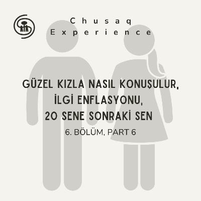 Güzel kızla nasıl konuşulur - ilgi enflasyonu, 20 sene sonraki sen | 6. Bölüm, Part 6 Güzel kızla nasıl konuşulur - ilgi enflasyonu, 20 sene sonraki sen | 6. Bölüm, Part 6