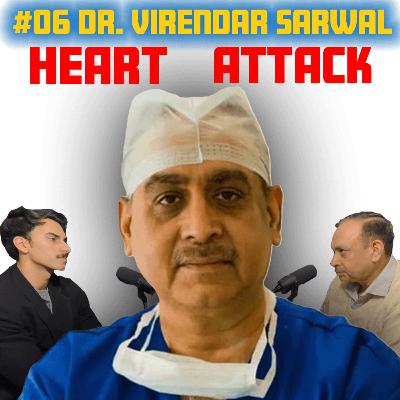 Heart Attacks, हृदय रोग- Dr. Virendar Sarwal, M.Ch, Heart Surgeon, 100 साल Tak Podcast Ep.06
