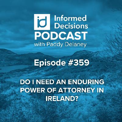Do I need an Enduring Power of Attorney in Ireland? Do I need an Enduring Power of Attorney in Ireland?