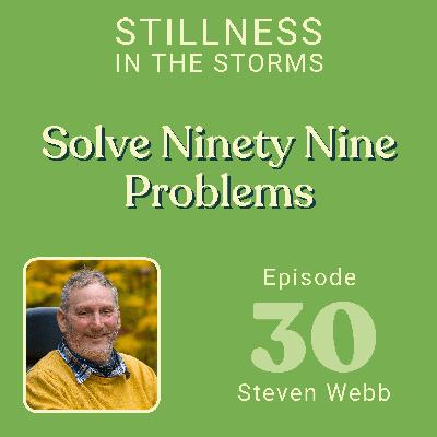 EP30 - How to SOLVE 99% of YOUR PROBLEMS EP30 - How to SOLVE 99% of YOUR PROBLEMS