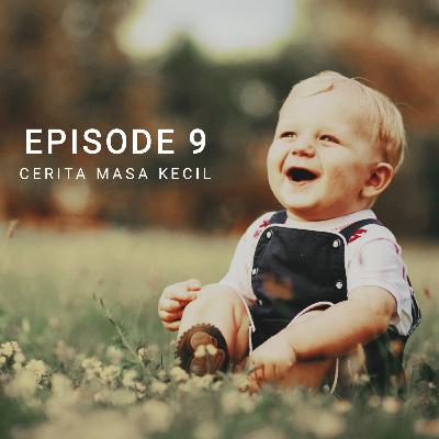 EPS.9 - CERITA MASA KECIL