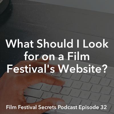 #32 - What Should I Look For on a Film Festival’s Web Site? #32 - What Should I Look For on a Film Festival’s Web Site?