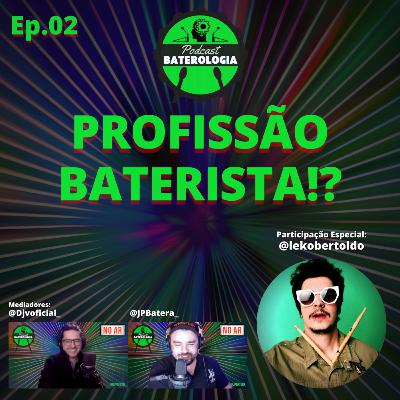 EP02 - "PROFISSÃO BATERISTA!?" Mas você trabalha com o quê mesmo?!