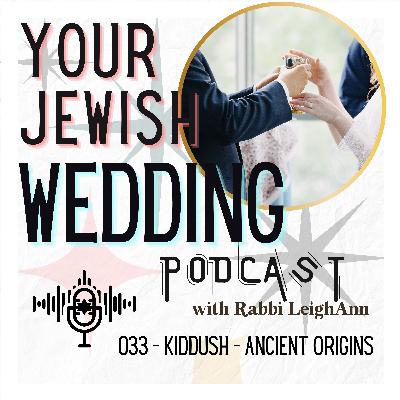 033 - Kiddush (The Blessing Over Wine) - Origins and History 033 - Kiddush (The Blessing Over Wine) - Origins and History